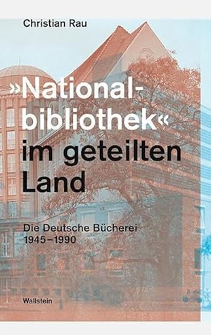 Bild des Verkufers fr Nationalbibliothek im geteilten Land: Die Deutsche Bcherei 1945-1990 zum Verkauf von Che & Chandler Versandbuchhandlung