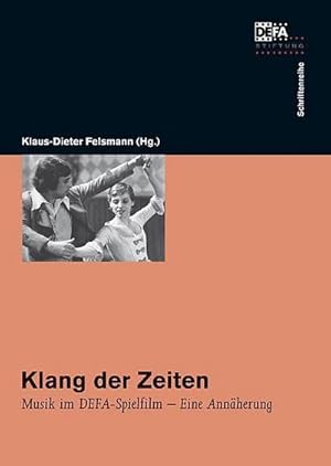 Bild des Verkufers fr Klang der Zeiten: Musik im DEFA-Spielfilm   Eine Annherung zum Verkauf von Che & Chandler Versandbuchhandlung