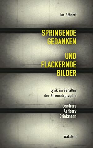 Bild des Verkufers fr Springende Gedanken und flackernde Bilder. Lyrik im Zeitalter der Kinematographie. Cendrars Ashbery Brinkmann zum Verkauf von Che & Chandler Versandbuchhandlung