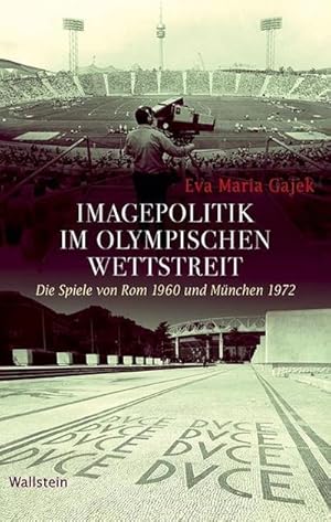 Seller image for Imagepolitik im olympischen Wettstreit: Die Spiele von Rom 1960 und Mnchen 1972 (Geschichte der Gegenwart) for sale by Che & Chandler Versandbuchhandlung