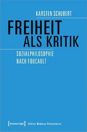 Seller image for Freiheit als Kritik: Sozialphilosophie nach Foucault (Edition Moderne Postmoderne) for sale by Che & Chandler Versandbuchhandlung