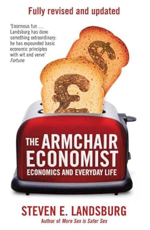 Image du vendeur pour Armchair Economist : Economics & Everyday Life mis en vente par GreatBookPrices