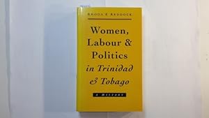 Women, Labour and Politics in Trinidad and Tobago: A History