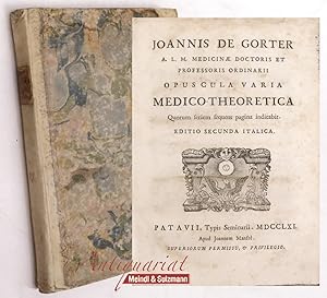 Opuscula varia Medico-Theoretica. Quorum seriem sequens pagina indicabit. Editio secunda italiaca.