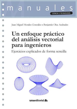 Imagen del vendedor de UN ENFOQUE PRCTICO DEL ANLISIS VECTORIAL PARA INGENIEROS. EJERCICIOS EXPLICADOS DE FORMA SENCILLA a la venta por KALAMO LIBROS, S.L.