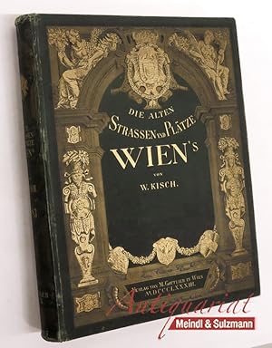 Die alten Strassen und Plaetze Wiens (sowie: .von Wien's Vorstädten) und ihre historisch interess...