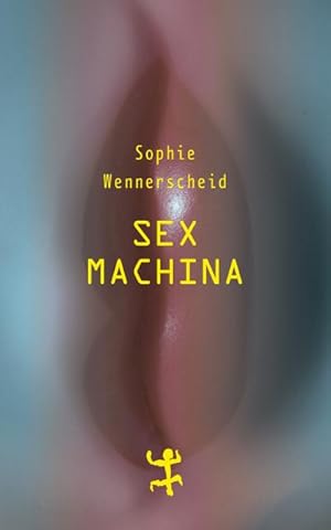 Seller image for Wennerscheid, Sex machina for sale by Che & Chandler Versandbuchhandlung