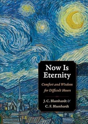 Seller image for Now Is Eternity: Comfort and Wisdom for Difficult Hours (Plough Spiritual Guides: Backpack Classics) for sale by WeBuyBooks