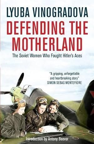 Bild des Verkufers fr Defending the Motherland: The Soviet Women Who Fought Hitler's Aces zum Verkauf von WeBuyBooks