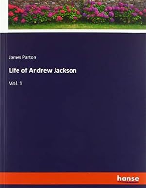 Seller image for Life of Andrew Jackson: Vol. 1 for sale by WeBuyBooks