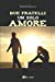 Seller image for DUE FRATELLI UN SOLO AMORE (Italian Edition) [Soft Cover ] for sale by booksXpress