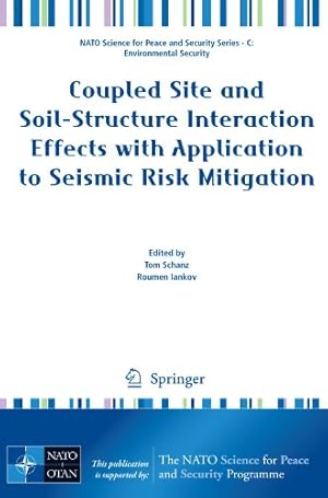 Image du vendeur pour Coupled Site and Soil-Structure Interaction Effects with Application to Seismic Risk Mitigation (NATO Science for Peace and Security Series C: Environmental Security) [Paperback ] mis en vente par booksXpress