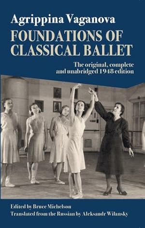 Seller image for Foundations of Classical Ballet: New, complete and unabridged translation of the 3rd edition by Vaganova, Agrippina [Paperback ] for sale by booksXpress