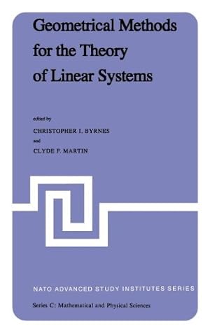 Seller image for Geometrical Methods for the Theory of Linear Systems: Proceedings of a NATO Advanced Study Institute and AMS Summer Seminar in Applied Mathematics . June 18â  29, 1979 (Nato Science Series C:) [Hardcover ] for sale by booksXpress