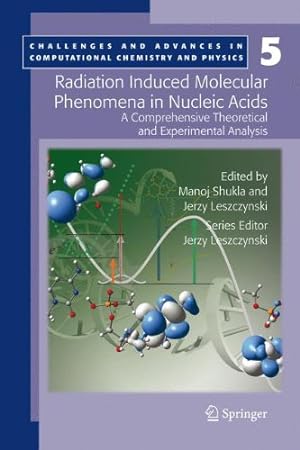 Image du vendeur pour Radiation Induced Molecular Phenomena in Nucleic Acids: A Comprehensive Theoretical and Experimental Analysis (Challenges and Advances in Computational Chemistry and Physics) [Paperback ] mis en vente par booksXpress