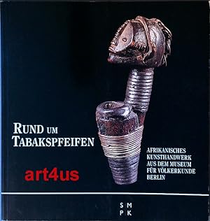 Rund um Tabakspfeifen : Afrikanisches Kunsthandwerk aus dem Museum für Völkerkunde.