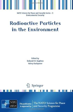 Seller image for Radioactive Particles in the Environment (NATO Science for Peace and Security Series C: Environmental Security) [Paperback ] for sale by booksXpress