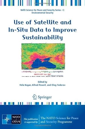 Immagine del venditore per Use of Satellite and In-Situ Data to Improve Sustainability (NATO Science for Peace and Security Series C: Environmental Security) [Paperback ] venduto da booksXpress