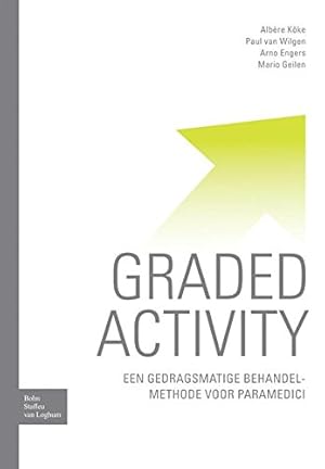 Seller image for Graded activity: Een gedragsmatige behandelmethode voor paramedici (Dutch Edition) by Geilen, M. J. [Paperback ] for sale by booksXpress