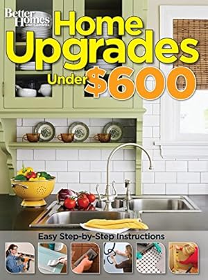 Image du vendeur pour Home Upgrades Under $600 (Better Homes and Gardens) (Better Homes and Gardens Home) mis en vente par Reliant Bookstore