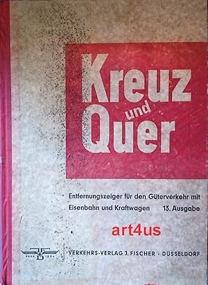 Seller image for Kreuz und quer : Entfernungszeiger fr den Gterverkehr mit Eisenbahn und Kraftwagen. for sale by art4us - Antiquariat