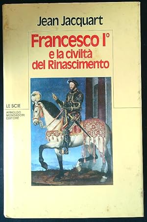 Bild des Verkufers fr Francesco I e la civilta' del Rinascimento zum Verkauf von Librodifaccia