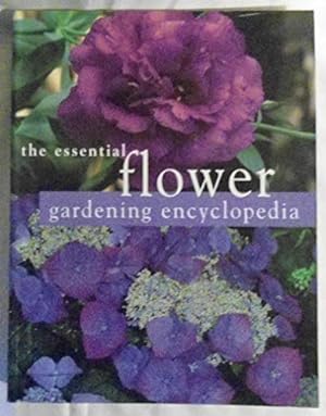 Immagine del venditore per The Essential Flower Gardening Encyclopedia venduto da Reliant Bookstore
