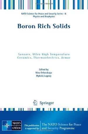 Seller image for Boron Rich Solids: Sensors, Ultra High Temperature Ceramics, Thermoelectrics, Armor (NATO Science for Peace and Security Series B: Physics and Biophysics) [Paperback ] for sale by booksXpress