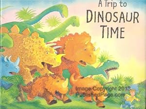 Seller image for A Trip to Dinosaur Time for sale by Reliant Bookstore