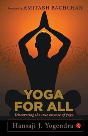 Bild des Verkufers fr Yoga for All: Discovering the True Essence of Yoga by Hansaji J. Yogendra [Paperback ] zum Verkauf von booksXpress