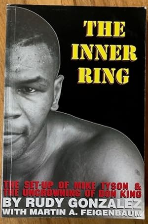 Immagine del venditore per The Inner Ring. The Set-up of Mike Tyson & The Uncrowning of Don King venduto da Pastsport