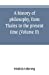 Bild des Verkufers fr A history of philosophy, from Thales to the present time (Volume II) History of the Modern philosophy [Soft Cover ] zum Verkauf von booksXpress