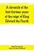 Seller image for A chronicle of the first thirteen years of the reign of King Edward the Fourth [Soft Cover ] for sale by booksXpress