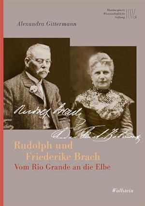 Bild des Verkufers fr Rudolph und Friederike Brach : Vom Rio Grande an die Elbe zum Verkauf von AHA-BUCH GmbH