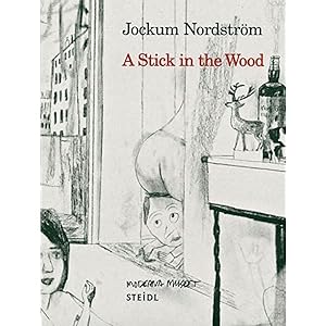 Seller image for Jockum Nordstrom: A Stick In The Wood for sale by DIAMOND HOLLOW BOOKS / MILES BELLAMY