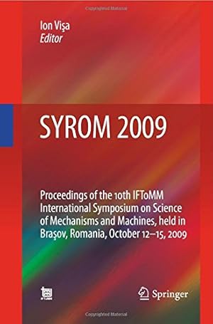 Immagine del venditore per SYROM 2009: Proceedings of the 10th IFToMM International Symposium on Science of Mechanisms and Machines, held in Brasov, Romania, october 12-15, 2009 [Paperback ] venduto da booksXpress