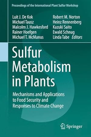 Immagine del venditore per Sulfur Metabolism in Plants: Mechanisms and Applications to Food Security and Responses to Climate Change (Proceedings of the International Plant Sulfur Workshop (1)) [Paperback ] venduto da booksXpress