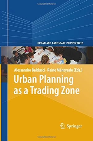 Immagine del venditore per Urban Planning as a Trading Zone (Urban and Landscape Perspectives) [Paperback ] venduto da booksXpress