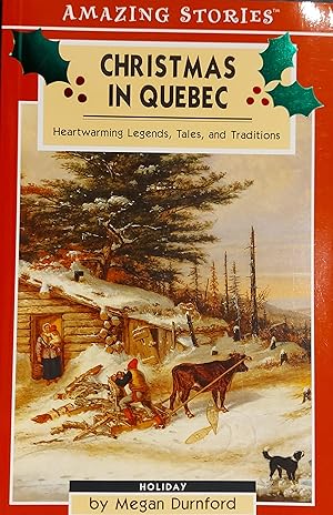 Seller image for Christmas in Quebec: Heartwarming Legends, Tales and Traditions (Amazing Stories) for sale by Mister-Seekers Bookstore