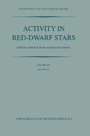 Seller image for Activity in Red-Dwarf Stars: Proceedings Of The 71St Colloquium Of The International Astronomical Union Held In Catania, Italy, August 10-13, 1982 (Astrophysics And Space Science Library) by Byrne, P.B. [Paperback ] for sale by booksXpress