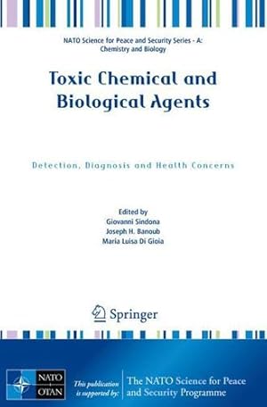 Immagine del venditore per Toxic Chemical and Biological Agents: Detection, Diagnosis and Health Concerns (NATO Science for Peace and Security Series A: Chemistry and Biology) [Paperback ] venduto da booksXpress