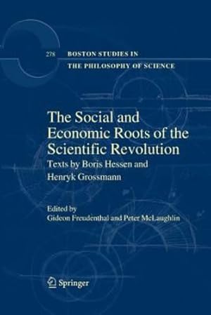 Bild des Verkufers fr The Social and Economic Roots of the Scientific Revolution: Texts by Boris Hessen and Henryk Grossmann (Boston Studies in the Philosophy and History of Science) [Paperback ] zum Verkauf von booksXpress