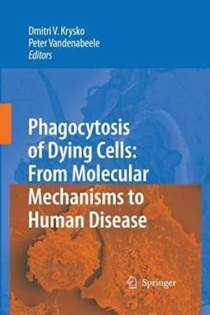 Bild des Verkufers fr Phagocytosis of Dying Cells: From Molecular Mechanisms to Human Diseases [Paperback ] zum Verkauf von booksXpress