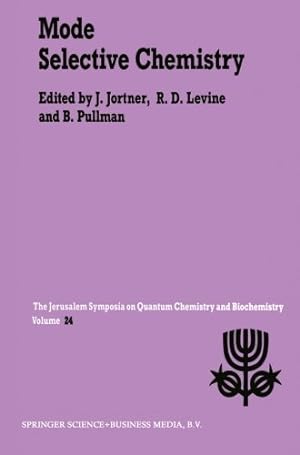 Seller image for Mode Selective Chemistry: Proceedings of the Twenty-Fourth Jerusalem Symposium on Quantum Chemistry and Biochemistry Held in Jerusalem, Israel, May 20-23, 1991 (Jerusalem Symposia) [Paperback ] for sale by booksXpress