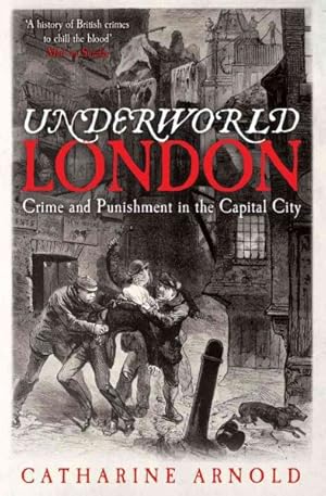 Seller image for Underworld London : Crime and Punishment in the Capital City for sale by GreatBookPricesUK