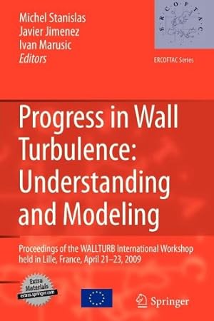 Seller image for Progress in Wall Turbulence: Understanding and Modeling: Proceedings of the WALLTURB International Workshop held in Lille, France, April 21-23, 2009 (ERCOFTAC Series) [Paperback ] for sale by booksXpress