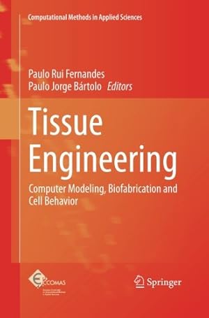 Seller image for Tissue Engineering: Computer Modeling, Biofabrication and Cell Behavior (Computational Methods in Applied Sciences) [Paperback ] for sale by booksXpress