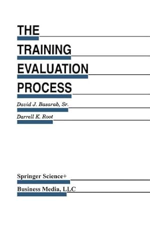 Seller image for The Training Evaluation Process: A Practical Approach to Evaluating Corporate Training Programs (Evaluation in Education and Human Services) by Basarab Sr., David J. [Paperback ] for sale by booksXpress