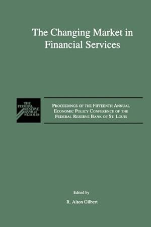 Image du vendeur pour The Changing Market in Financial Services: Proceedings of the Fifteenth Annual Economic Policy Conference of the Federal Reserve Bank of St. Louis. [Paperback ] mis en vente par booksXpress