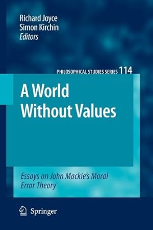 Imagen del vendedor de A World Without Values: Essays on John Mackie's Moral Error Theory (Philosophical Studies Series) [Paperback ] a la venta por booksXpress
